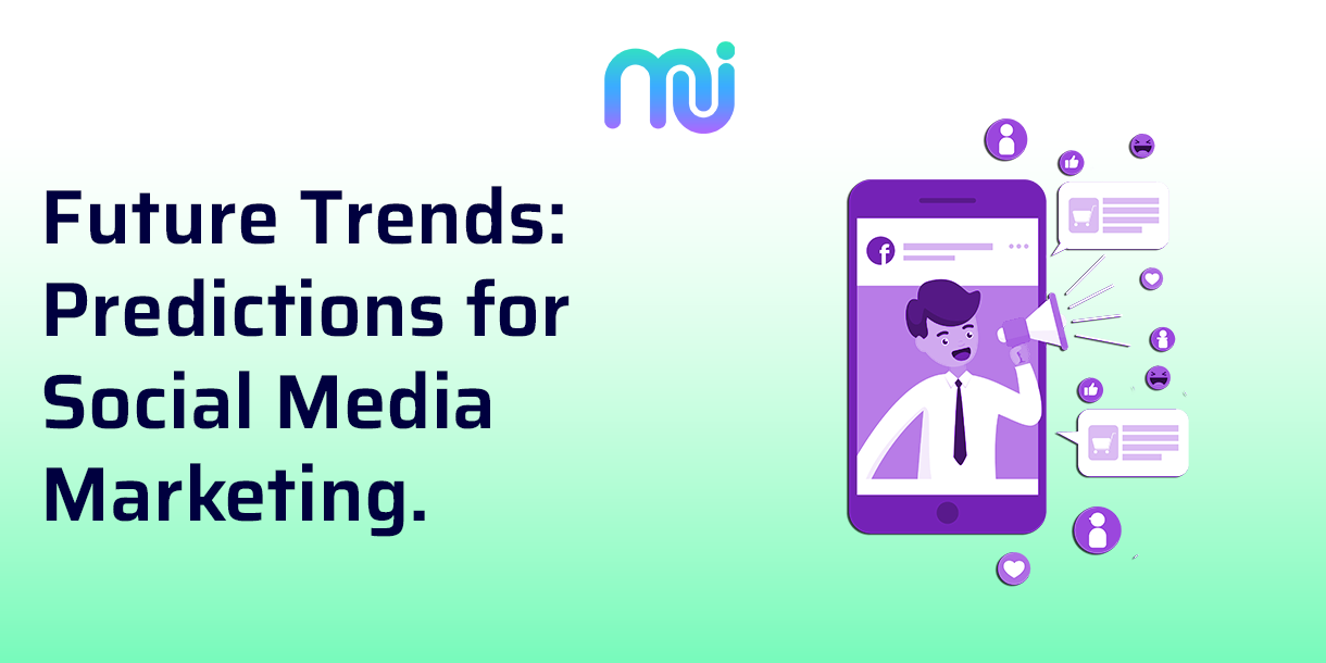 Predictions and Trends for Social Media Marketing in the Future